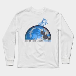 houston i have so many problems Long Sleeve T-Shirt